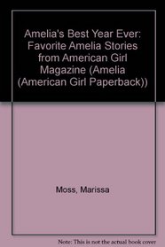 Amelia's Best Year Ever: Favorite Amelia Stories from American Girl Magazine