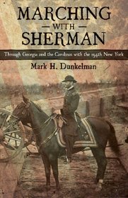 Marching With Sherman: Through Georgia and the Carolinas With the 154th New York (Conflicting Worlds: New Dimensions of the American Civil War)