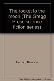 The rocket to the moon (The Gregg Press science fiction series)