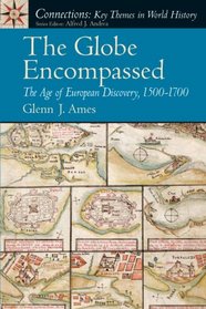 The Globe Encompassed: The Age of European Discovery (1500 to 1700) (Connections Series for World History)