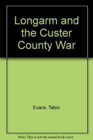 Longarm and the Custer County War (Longarm, No 61)