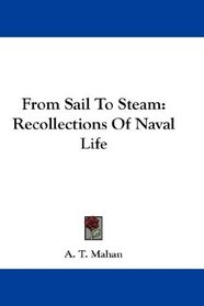 From Sail To Steam: Recollections Of Naval Life
