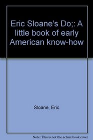 Eric Sloane's Do;: A little book of early American know-how