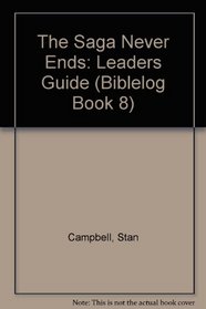 The Saga Never Ends: Leaders Guide (Biblelog Book 8)