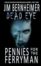 Pennies for the Ferryman (Dead Eye, Bk 1)