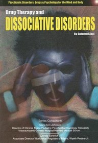 Drug Therapy and Dissociative Disorders (Psychiatric Disorders, Drugs and Psychology for the Mind and Body)