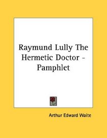 Raymund Lully The Hermetic Doctor - Pamphlet