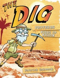 The Dig Proverbs (The Dig for Kids)