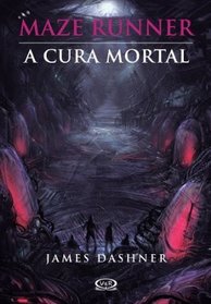 A Cura Mortal (The Death Cure) (Maze Runner, Bk 3) (Em Portugues do Brasil Edition)