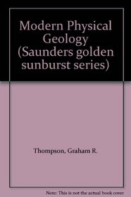Modern Physical Geology (Saunders Golden Sunburst Series)