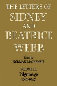 The Letters of Sidney and Beatrice Webb: Volume 3, Pilgrimage 1912-1947 (v. 3)