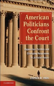 American Politicians Confront the Court: Opposition Politics and Changing Responses to Judicial Power