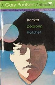 A Gary Paulsen Collection: Tracker / Dogsong / Hatchet