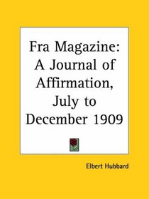 Fra Magazine - A Journal of Affirmation, July to December 1909