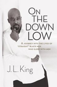 On the Down Low: A Journey Into the Lives of 