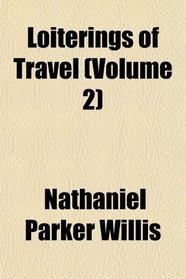 Loiterings of Travel (Volume 2)