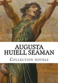 Augusta Huiell Seaman,  Collection novels