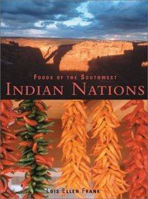 Foods of the Southwest Indian Nations: Traditional  Contemporary Native American Recipes