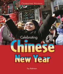 Celebrating Chinese New Year (Celebrating Holidays)