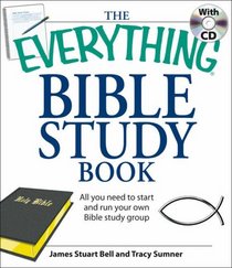 Everything Bible Study Book: All you need to understand the Bible--on your own or in a group (Everything: Philosophy and Spirituality)