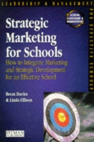 Strategic Marketing for Schools: How to Harmonise Marketing and Strategic Development for an Effective School (School Leadership & Management)