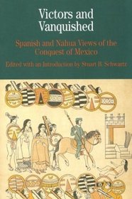 Victors and the Vanquished: Spanish and Nahua Views of the Conquest of Mexico (Get 'em Growing)