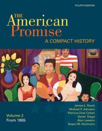 The American Promise: A Compact Hisotry, Volume II: From 1865