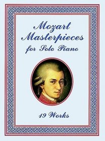 Mozart Masterpieces for Solo Piano: 19 Works