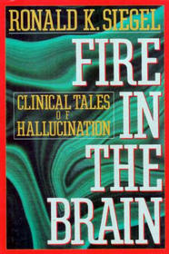 Fire in the Brain: Clinical Tales of Hallucination