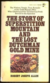 The Story of Superstition Mountain and the Lost Dutchman Gold Mine