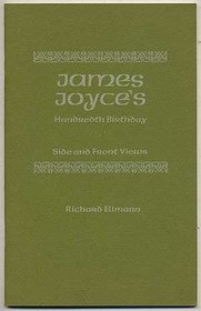 James Joyce's hundredth birthday, side and front views: A lecture delivered at the Library of Congress on March 10, 1982