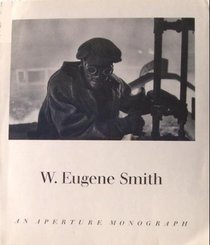 W. Eugene Smith: His Photographs and Notes