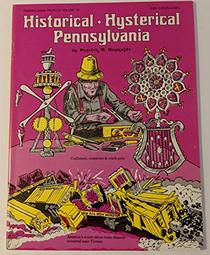 Historical, Hysterical Pennsylvania, (Pennsylvania Profiles Volume 7)