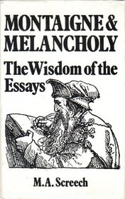 Montaigne and Melancholy: The Wisdom of the Essays