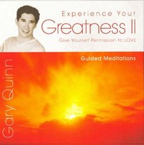 Experience Your Greatness II: Give Yourself Permission to Love