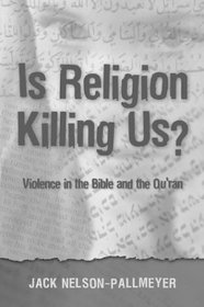 Is Religion Killing Us?: Violence in the Bible and the Quran