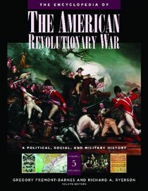 The Encyclopedia of the American Revolutionary War: A Political, Social, and Military History