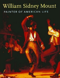 William Sidney Mount: Painter of American Life