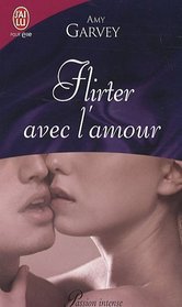 Flirter avec l'amour (French Edition)