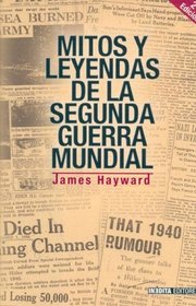 Mitos y Leyendas de La Sagunda Guerra Mundial (Spanish Edition)