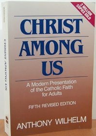 Christ Among Us: A Modern Presentation of the Catholic Faith for Adults