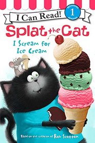 Splat the Cat: I Scream for Ice Cream (I Can Read Book 1)
