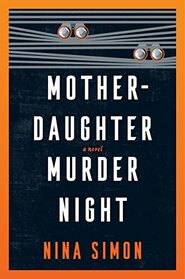 Mother-Daughter Murder Night: A Novel