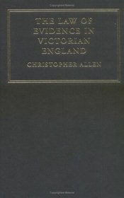 The Law of Evidence in Victorian England (Cambridge Studies in English Legal History)