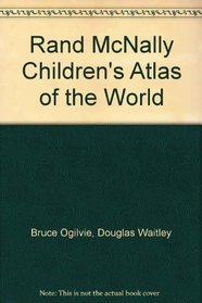 Rand McNally Children's Atlas of the World