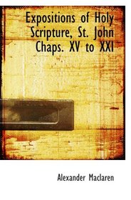 Expositions of Holy Scripture, St. John Chaps. XV to XXI