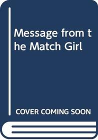 Message from the Match Girl