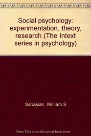 Social psychology: experimentation, theory, research (The Intext series in psychology)