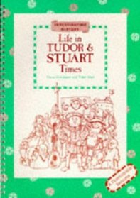 Life in Tudor and Stuart Times (Investigating History)