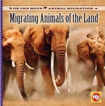 Migrating Animals of the Land (On the Move: Animal Migration)